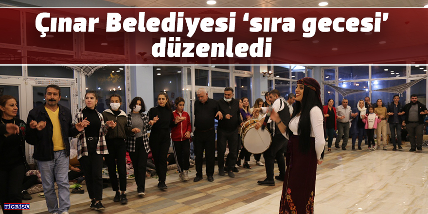 Çınar Belediyesi ‘sıra gecesi’ düzenledi
