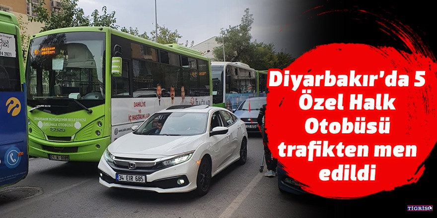 VİDEO - Diyarbakır’da 5 Özel Halk Otobüsü trafikten men edildi