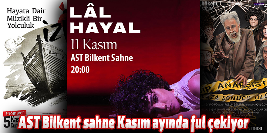 AST Bilkent sahne Kasım ayında ful çekiyor