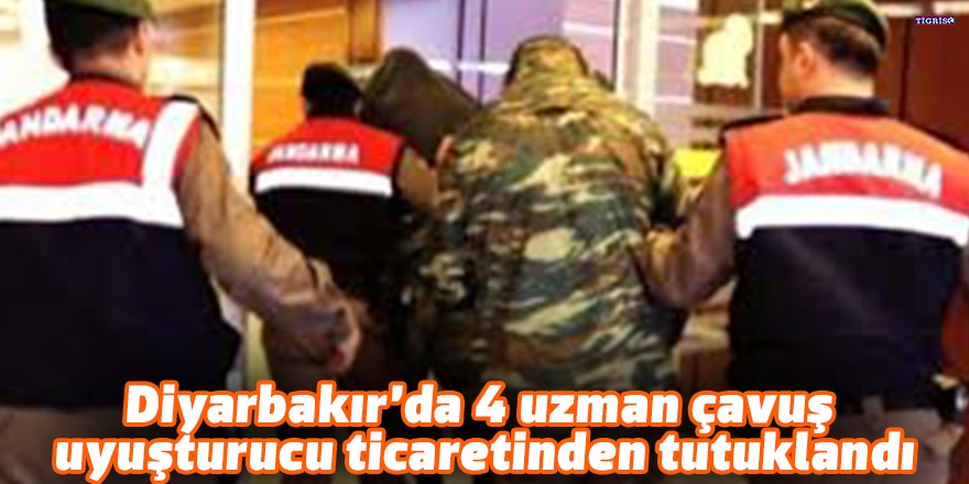 Diyarbakır’da 4 uzman çavuş uyuşturucu ticaretinden tutuklandı