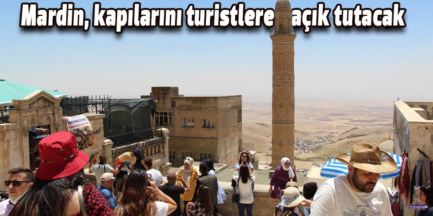 Mardin, kapılarını turistlere açık tutacak