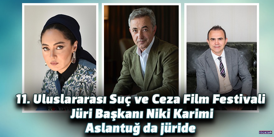 11. Uluslararası Suç ve Ceza Film Festivali Jüri Başkanı Niki Karimi