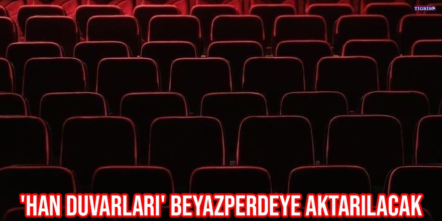 'Han Duvarları' beyazperdeye aktarılacak