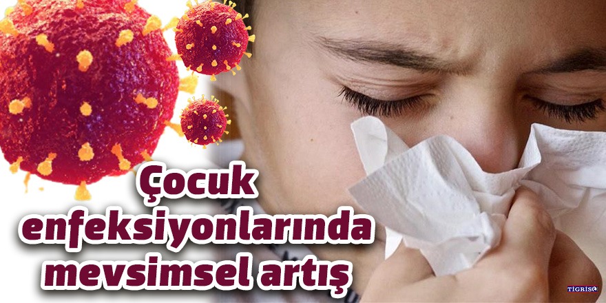 Çocuk enfeksiyonlarında mevsimsel artış
