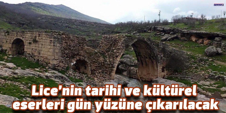 Lice’nin tarihi ve kültürel eserleri gün yüzüne çıkarılacak