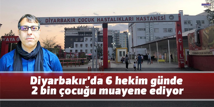 Diyarbakır’da 6 hekim günde 2 bin çocuğu muayene ediyor