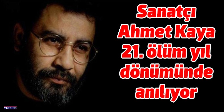 Sanatçı Ahmet Kaya 21. ölüm yıl dönümünde anılıyor