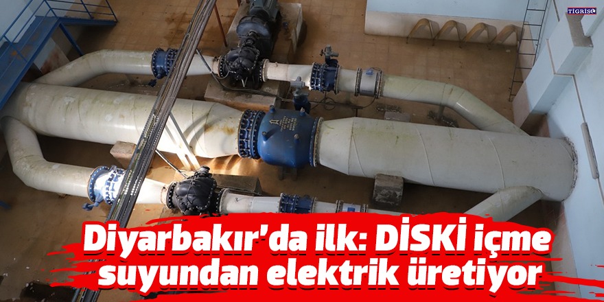 Diyarbakır’da ilk: DİSKİ içme suyundan elektrik üretiyor