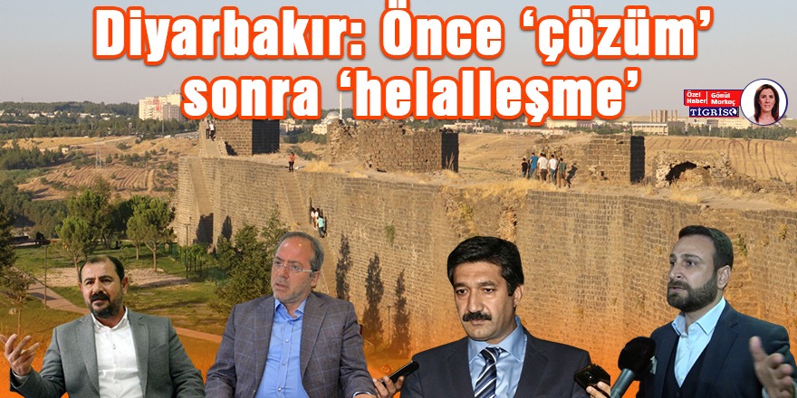 Diyarbakır: Önce 'çözüm' sonra 'helalleşme'
