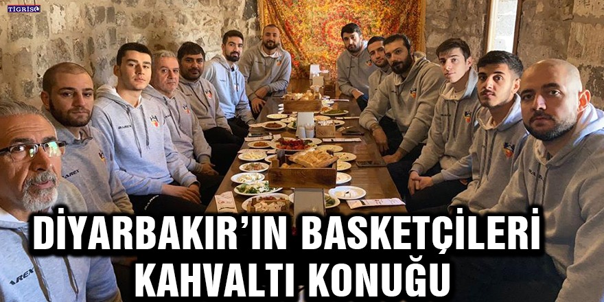 Diyarbakır’ın basketçileri kahvaltı konuğu