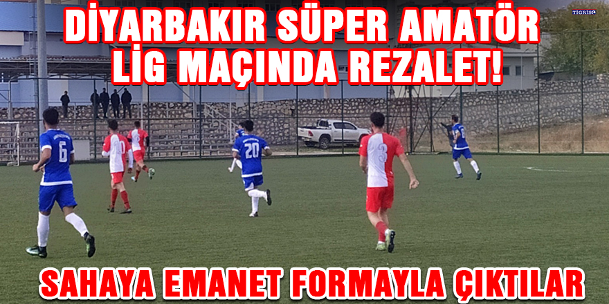 Diyarbakır Süper Amatör Lig maçında rezalet!