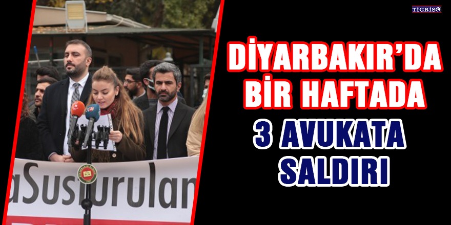 Diyarbakır’da bir haftada 3 avukata saldırı