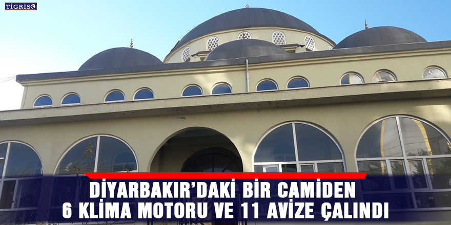 Diyarbakır’daki bir camiden 6 klima motoru ve 11 avize çalındı