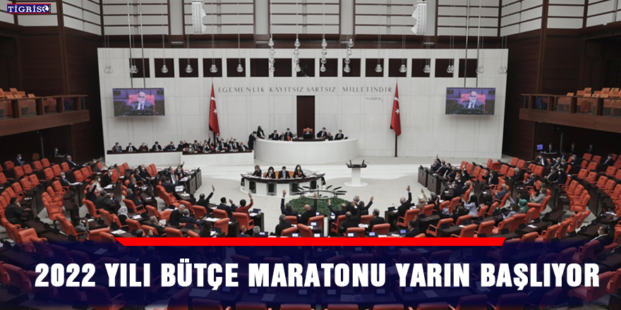 2022 yılı bütçe maratonu yarın başlıyor