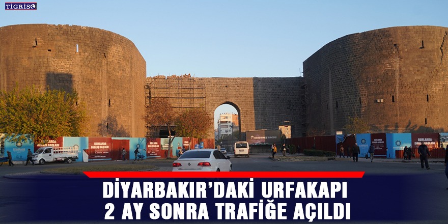 Diyarbakır’daki Urfakapı 2 ay sonra trafiğe açıldı