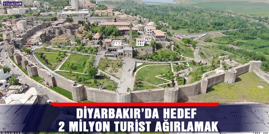 Diyarbakır’da hedef 2 milyon turist ağırlamak