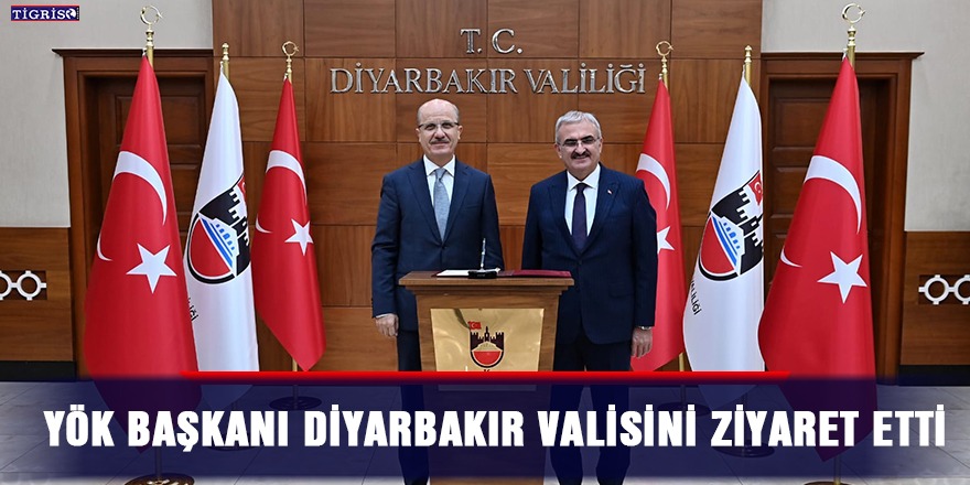 YÖK Başkanı Diyarbakır Valisini ziyaret etti