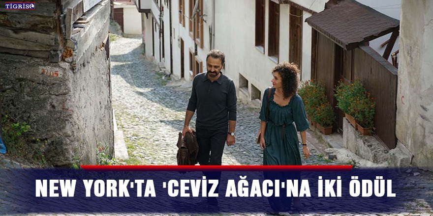 New York'ta 'Ceviz Ağacı'na iki ödül