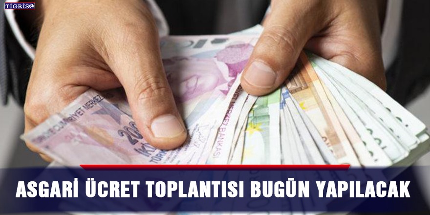 Asgari ücret toplantısı bugün yapılacak