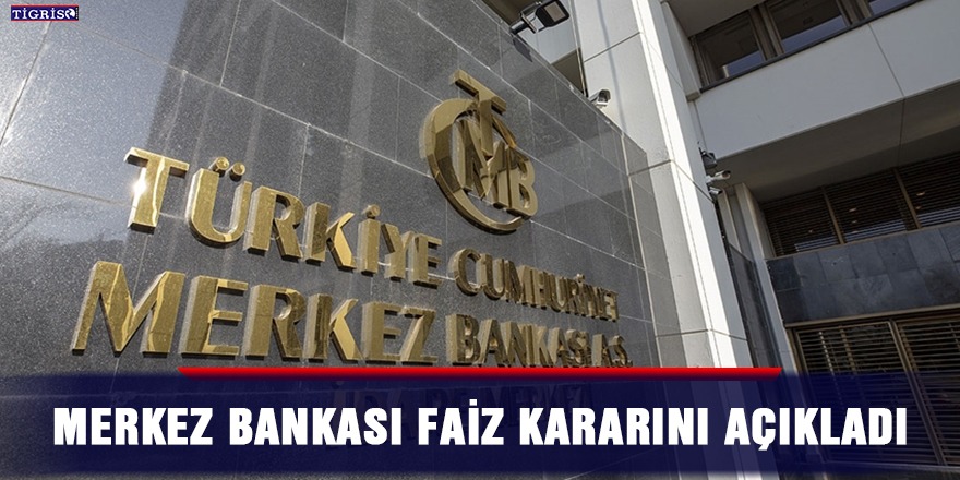 Merkez Bankası faiz kararını açıkladı