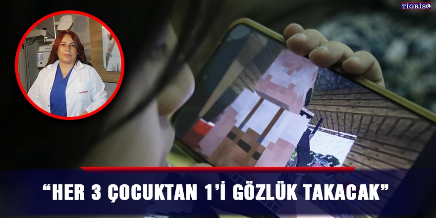 "Her 3 çocuktan 1’i gözlük takacak"