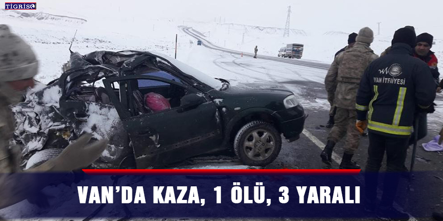 Van’da kaza, 1 ölü, 3 yaralı