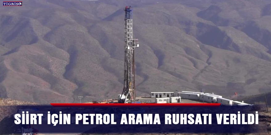 Siirt için petrol arama ruhsatı verildi