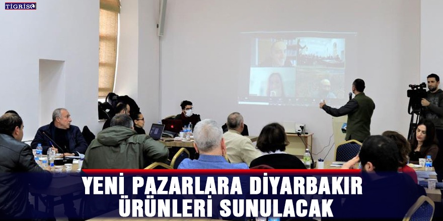 Yeni pazarlara Diyarbakır ürünleri sunulacak