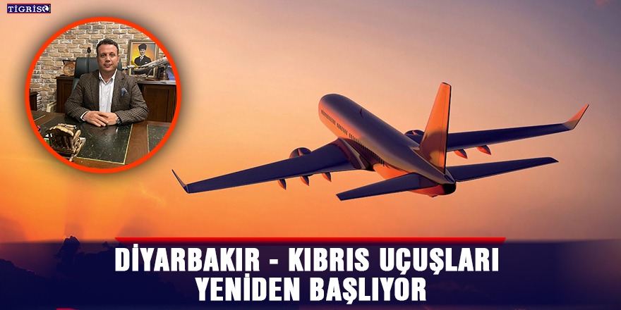Diyarbakır - Kıbrıs uçuşları yeniden başlıyor