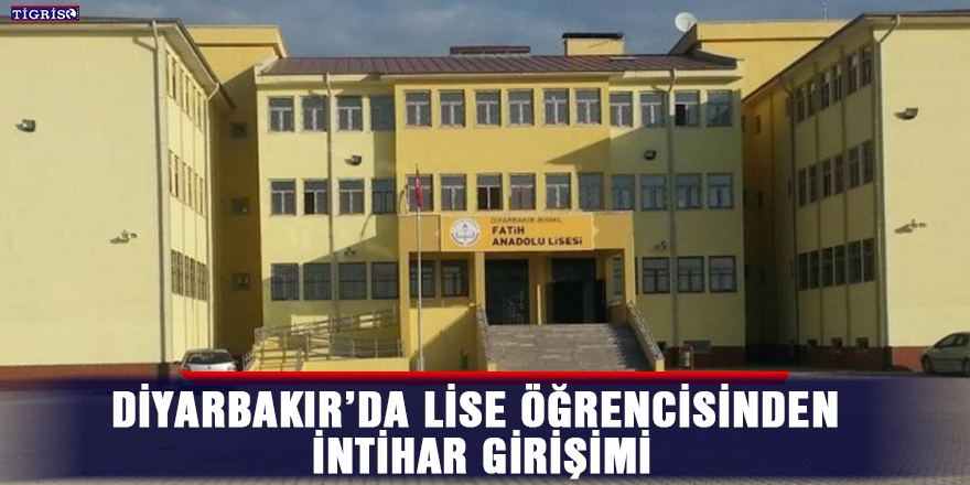Diyarbakır’da lise öğrencisinden intihar girişimi