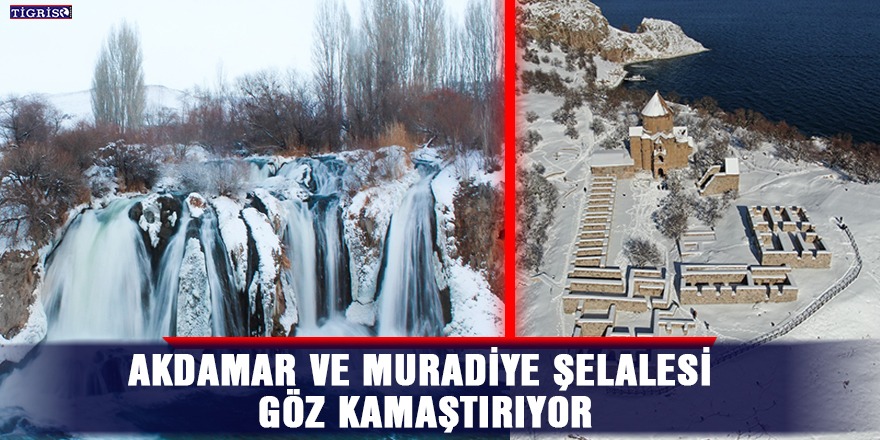 Akdamar ve Muradiye Şelalesi göz kamaştırıyor