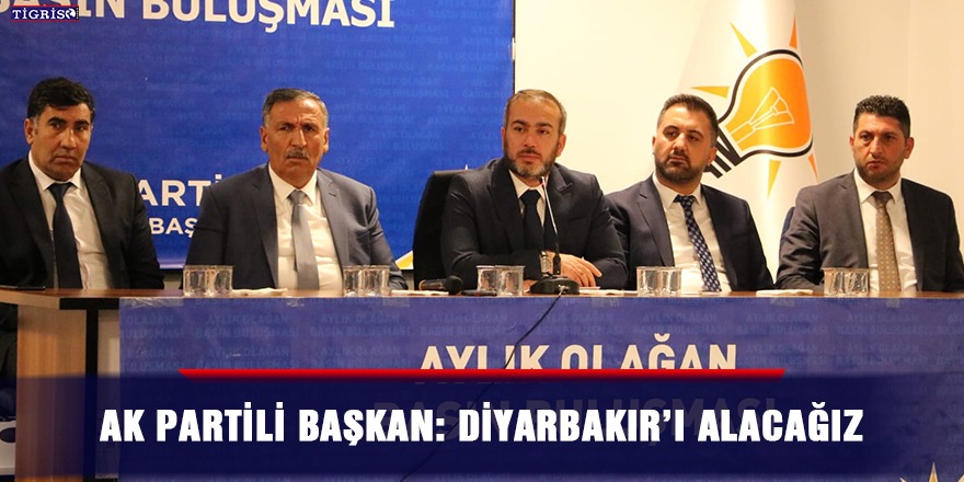 AK Partili Başkan: Diyarbakır’ı alacağız