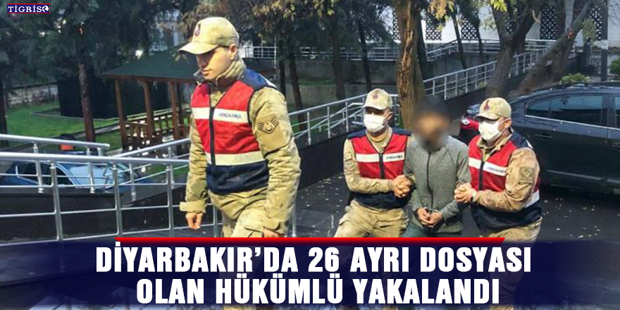 Diyarbakır’da 26 ayrı dosyası olan hükümlü yakalandı