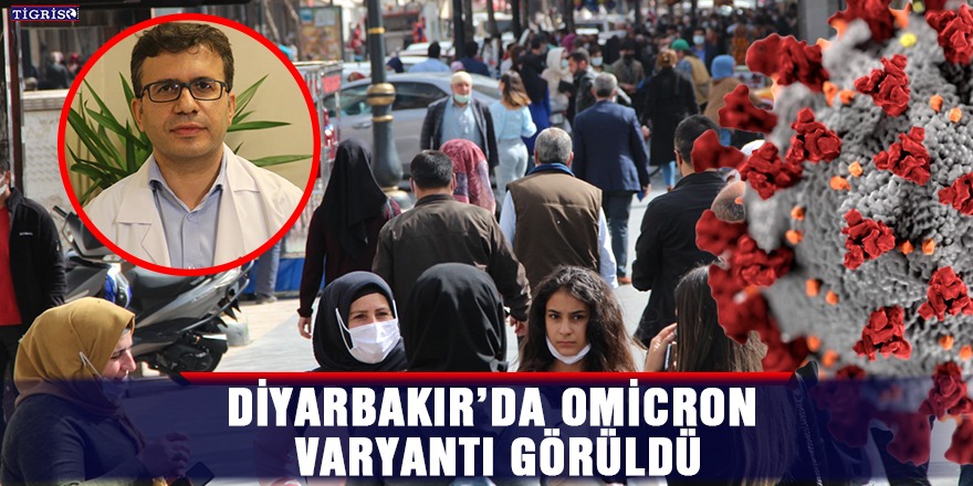 Diyarbakır’da Omicron varyantı görüldü