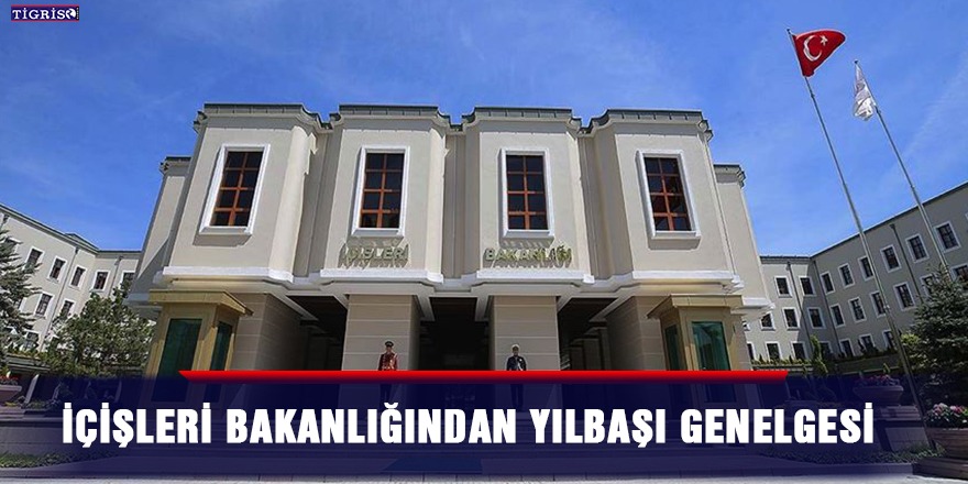 İçişleri Bakanlığından yılbaşı genelgesi