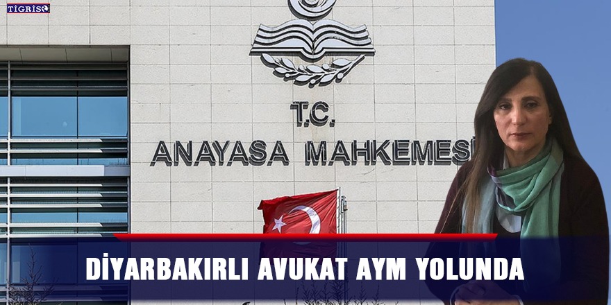 Diyarbakırlı avukat AYM yolunda