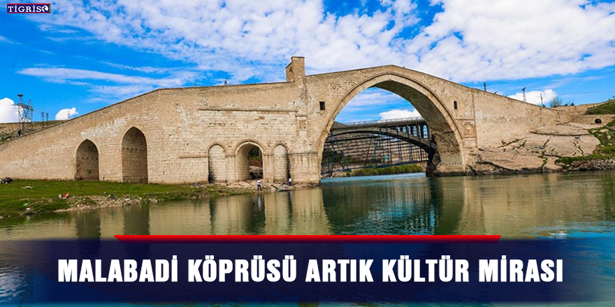 Malabadi Köprüsü artık kültür mirası
