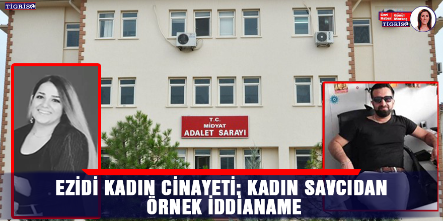 Ezidi kadın cinayeti: Kadın savcıdan örnek iddianame