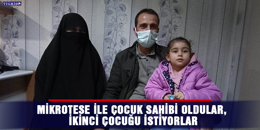 MikroTese ile çocuk sahibi oldular, ikinci çocuğu istiyorlar