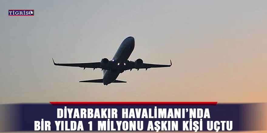 Diyarbakır Havalimanı’nda bir yılda 1 milyonu aşkın kişi uçtu