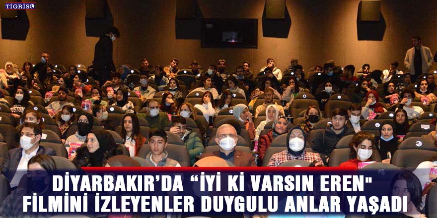 Diyarbakır’da “İyi ki Varsın Eren" filmini izleyenler duygulu anlar yaşadı