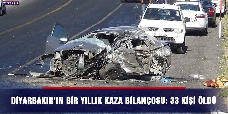 Diyarbakır’ın bir yıllık kaza bilançosu: 33 kişi öldü