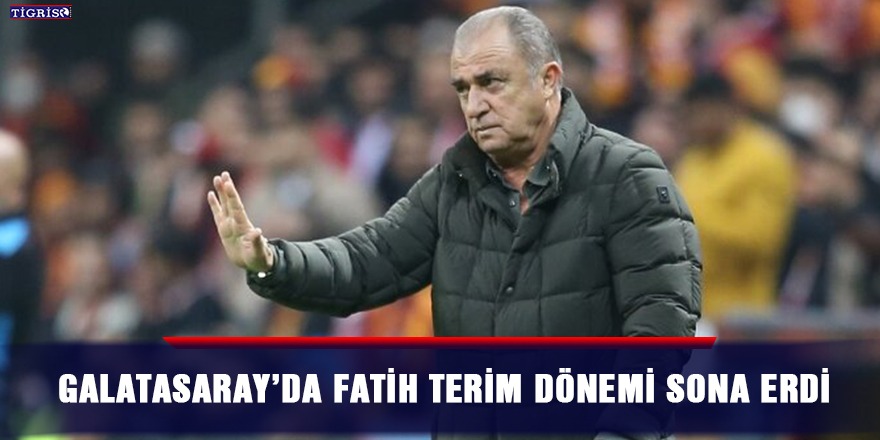 Galatasaray’da Fatih Terim dönemi sona erdi
