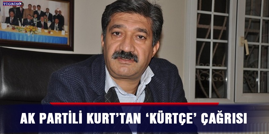 AK Partili Kurt’tan 'Kürtçe' çağrısı