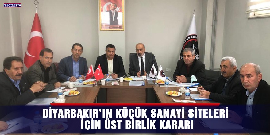Diyarbakır’ın küçük sanayi siteleri için üst birlik kararı