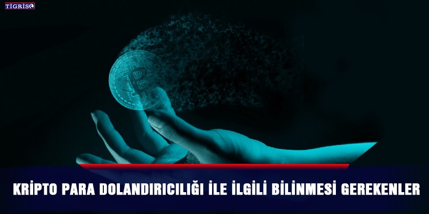 Kripto para dolandırıcılığı ile ilgili bilinmesi gerekenler