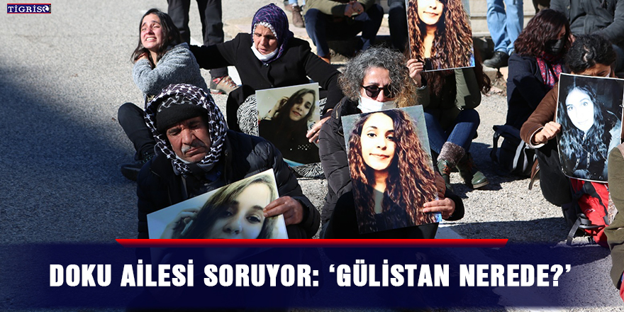 Doku ailesi soruyor: ‘Gülistan nerede?’