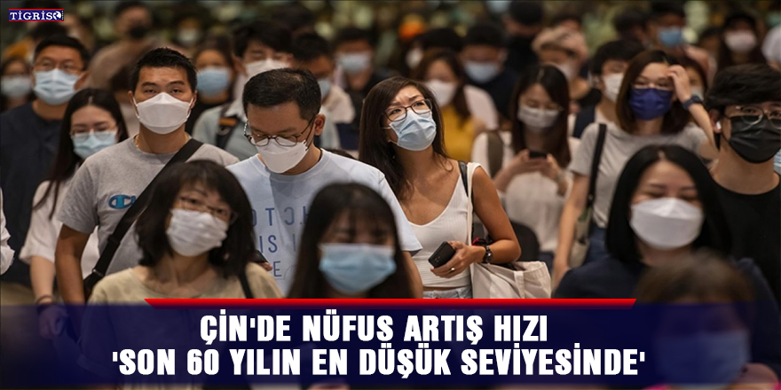 Çin'de nüfus artış hızı 'son 60 yılın en düşük seviyesinde'