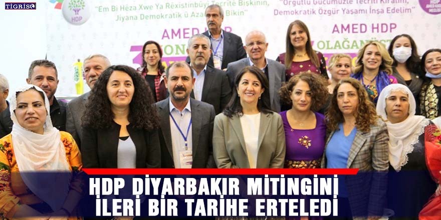 HDP Diyarbakır mitingini ileri bir tarihe erteledi