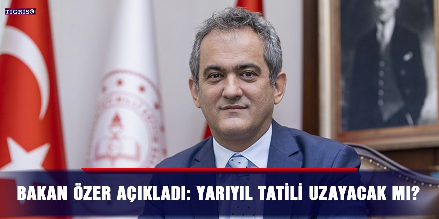 Bakan Özer açıkladı: Yarıyıl tatili uzayacak mı?